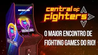 CENTRAL OF FIGHTERS 2024 - O Maior Encontro de Fighting Games do Rio!