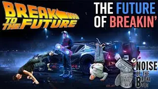 THE FUTURE OF BREAKIN' - Predictions for the breakdance scene
