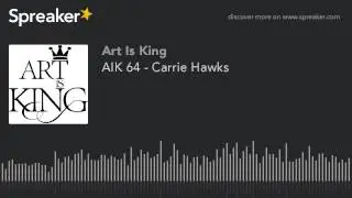 AIK 64 - Carrie Hawks (part 1 of 4)