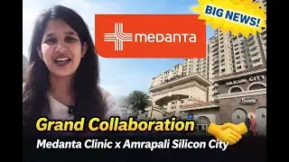 Health Meets Home ❤️ Medanta Clinic&rsquo;s Grand Collaboration with Amrapali Silicon City