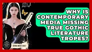 Why Is Contemporary Media Missing True Gothic Literature Tropes? - Goth Music Vault