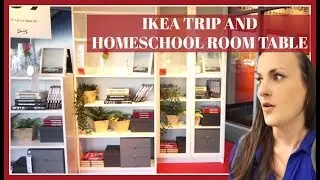 IKEA TRIP and Homeschool Room Table