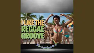 I like the Reggae Groove