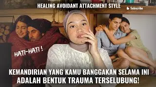 Healing Avoidant Attachment Style by Understanding What True Independence Is