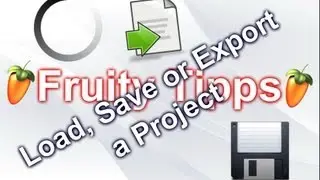 Fl Studio - How To Load, Save or Export A Project