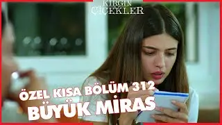 Kırgın Çiçekler Özel Kısa Bölümler | 312