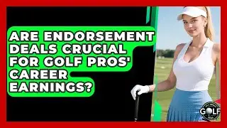 Are Endorsement Deals Crucial For Golf Pros' Career Earnings? - All About Golf Pros