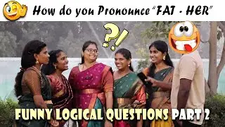 How do you Pronounce FAT HER |  Funny Logical Questions Part 2 | @telugupranktalks