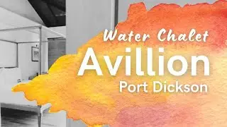 AVILLION PORT DICKSON Water Chalet Room Tour, post-COVID 19 staycation