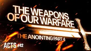 The Weapons of our Warfare: The Anointing (Part 4) | Pastor Shane Idleman