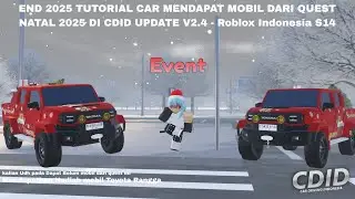 END 2025 TUTORIAL HOW TO GET A CAR FROM THE CHRISTMAS QUEST 2025 CDID UPDATE V2.4 - Roblox Indone...