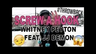 Whitney Peyton ft. JJ Demon - Screw a Hook (2012) THROWBACK