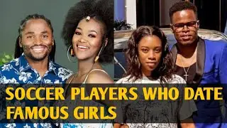 South African Soccer Players Who are Dating/Dated Famous Girls