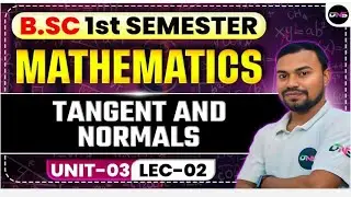 B.Sc 1st Semester Mathematics Unit-3 | Tangent And Normals | BSc Maths 1st Semester Classes | DNS
