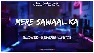 Shehzada - Mere Sawaal Ka [Slowed & Reverb & Lyrics] || Lo-fi Song