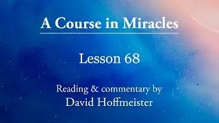 ACIM Lessons - 68 