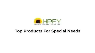 Top Products For Special Needs | HPFY