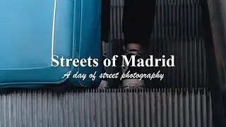 Streets of Madrid | A day of Street Photography |  POV 📸