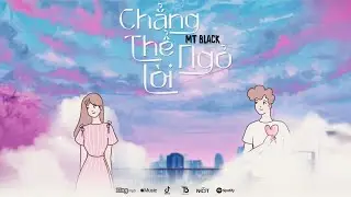 Chẳng Thể Ngỏ Lời  - MT Black | MV LYRICS