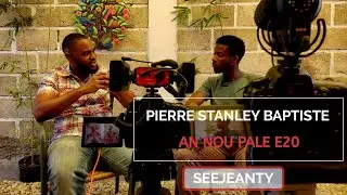 An Nou Pale E20 ak Pierre Stanley Baptiste