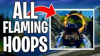 ALL FLAMING HOOPS CHALLENGE FORTNITE! Chapter 2 Flaming Hoops Location Challenge