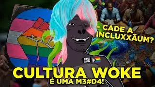 A CULTURA WOKE É INTANKÁVEL (bostil total)