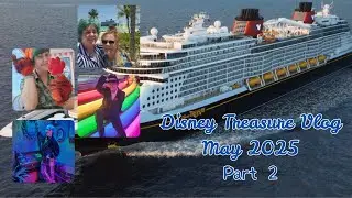 Disney Treasure (May 2025): Part 2 Vlog Experience