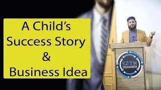 A Child's Success Story And A Business Idea By Rana Talha | #Successstory #RanaTalha