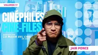 Lo mejor del cine en 2025 con Jair Ponce - Cin&eacute;philes Cine-Files 17
