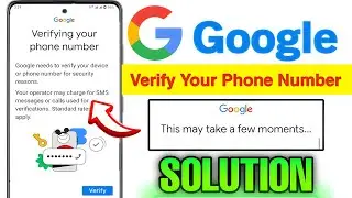 Google verify your phone number problem | This may take a few moments problem Solution ✅
