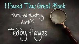 Teddy Hayes - Featured Mystery Author
