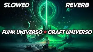 (SLOWED REVERB) FUNK UNIVERSO x CRAFT UNIVERSO - Mashup - Irokz, MarJan