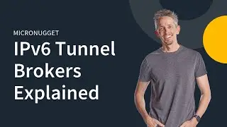 MicroNuggets: IPv6 Tunnel Brokers Explained