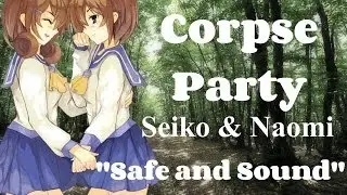 ||Corpse Party - Safe & Sound||「Seiko & Naomi」
