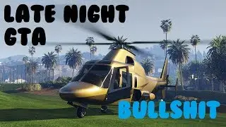 Late Night GTA BullShit || GTA V