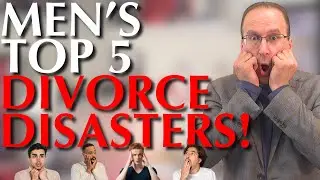 5 Horrible Mistakes Men Make In Divorce!