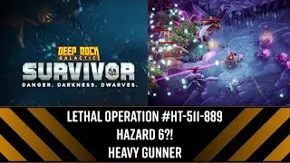 Lethal Operation # HT-511-889 Haz 6 Heavy Gunner - DRG: Survivor