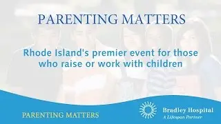 Parenting Matters: The premier event for those who raise or work with children