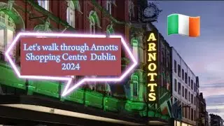Let's experience the Arnotts Shopping Centre Dublin in January 2024.