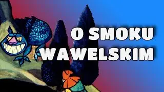 O SMOKU WAWELSKIM [Bajanie na ścianie]