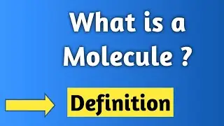 What is a molecule ? | Define Molecule ? | Definition of Molecule