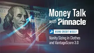 Using Credit Wisely: Vanity Sizing in Clothes and VantageScore 3.0