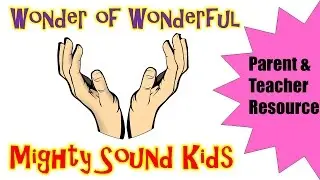 Wonder of Wonderful - Parent-Teacher Resource / Mighty Sound Kids