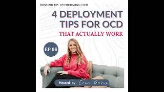 4 Essential Deployment Tips for Managing OCD and Anxiety | Ep 96