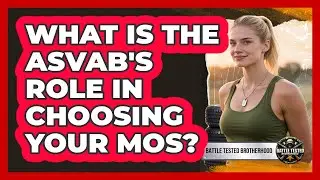 What Is The ASVAB's Role In Choosing Your MOS? - Battle Tested Brotherhood