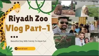 Saudi Arabia Biggest Zoo| Riyadh Zoo Vlog | Part-1 | Saudi Tamil Vlogs | Travel vlog  | Saro & Sumi