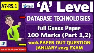 A Level A7-R5.1 GUESS PAPER | DATABASE TECHNOLOGIES | A LEVEL JANUARY 2025