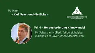 Karl Gayer Podcast 4/6: Herausforderung Klimawandel &ndash; Dr. Sebastian H&ouml;llerl, BaySF