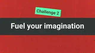 Teach the Future - Challenge 2 - Fuel your imagination