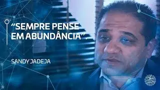 Sempre pense em abund&acirc;ncia | Sandy Jadeja